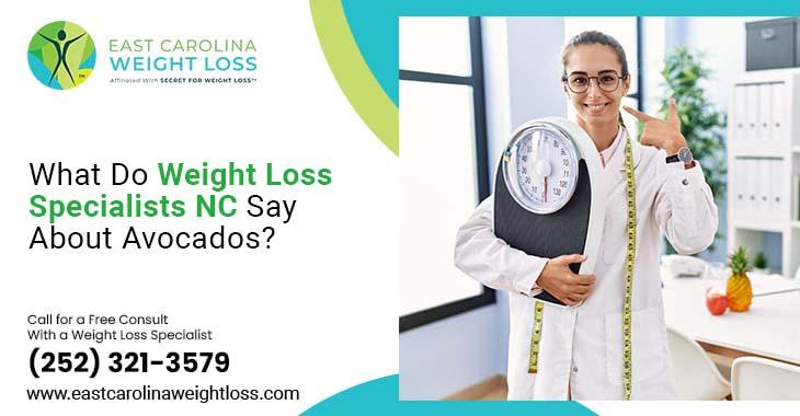 What Do Weight Loss Specialists NC Say About Avocados?