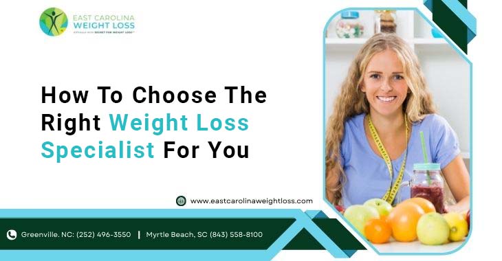 How To Choose The Right Weight Loss Specialist For You