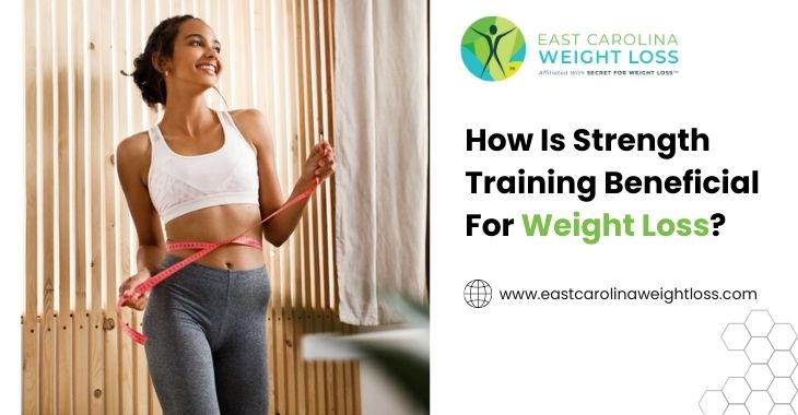 How Is Strength Training Beneficial For Weight Loss?